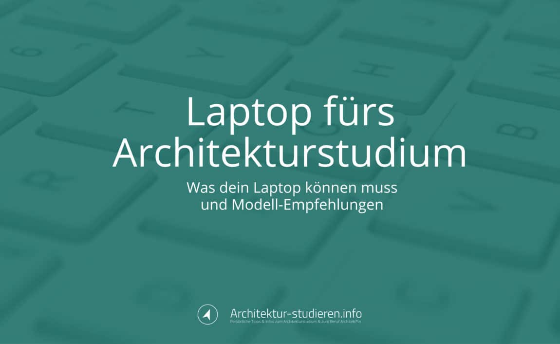 Empfehlungen und Technik-Guide: Laptop fürs Architekturstudium 2021/2022 | © Anett Ring, Architektur-studieren.info