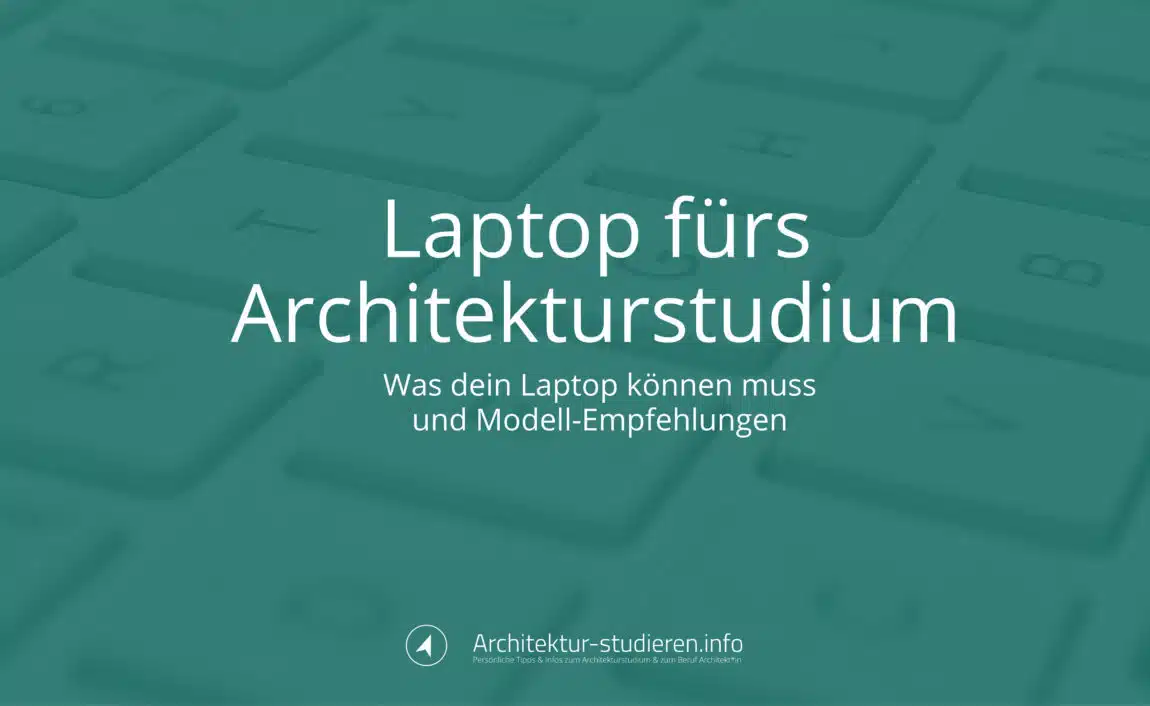 Empfehlungen und Technik-Guide: Laptop fürs Architekturstudium 2021/2022 | © Anett Ring, Architektur-studieren.info
