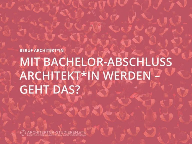Mit Bachelor-Abschluss Architekt*in werden!? Welchen Titel du führen darfst – und wie du trotzdem durchstartest!