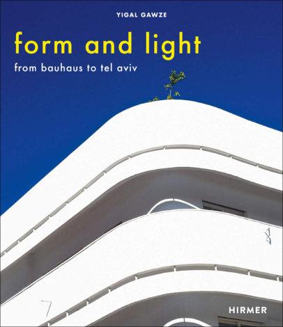 "Form and Light: From Bauhaus to Tel Aviv" | vorgestellt auf Architektur-studieren.info