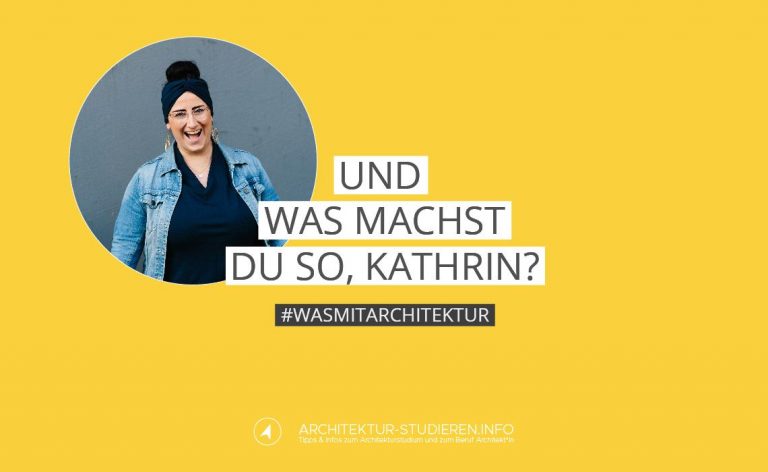 Und was machst du so, Kathrin? #wasmitarchitektur | © Anett Ring, Architektur-studieren.info