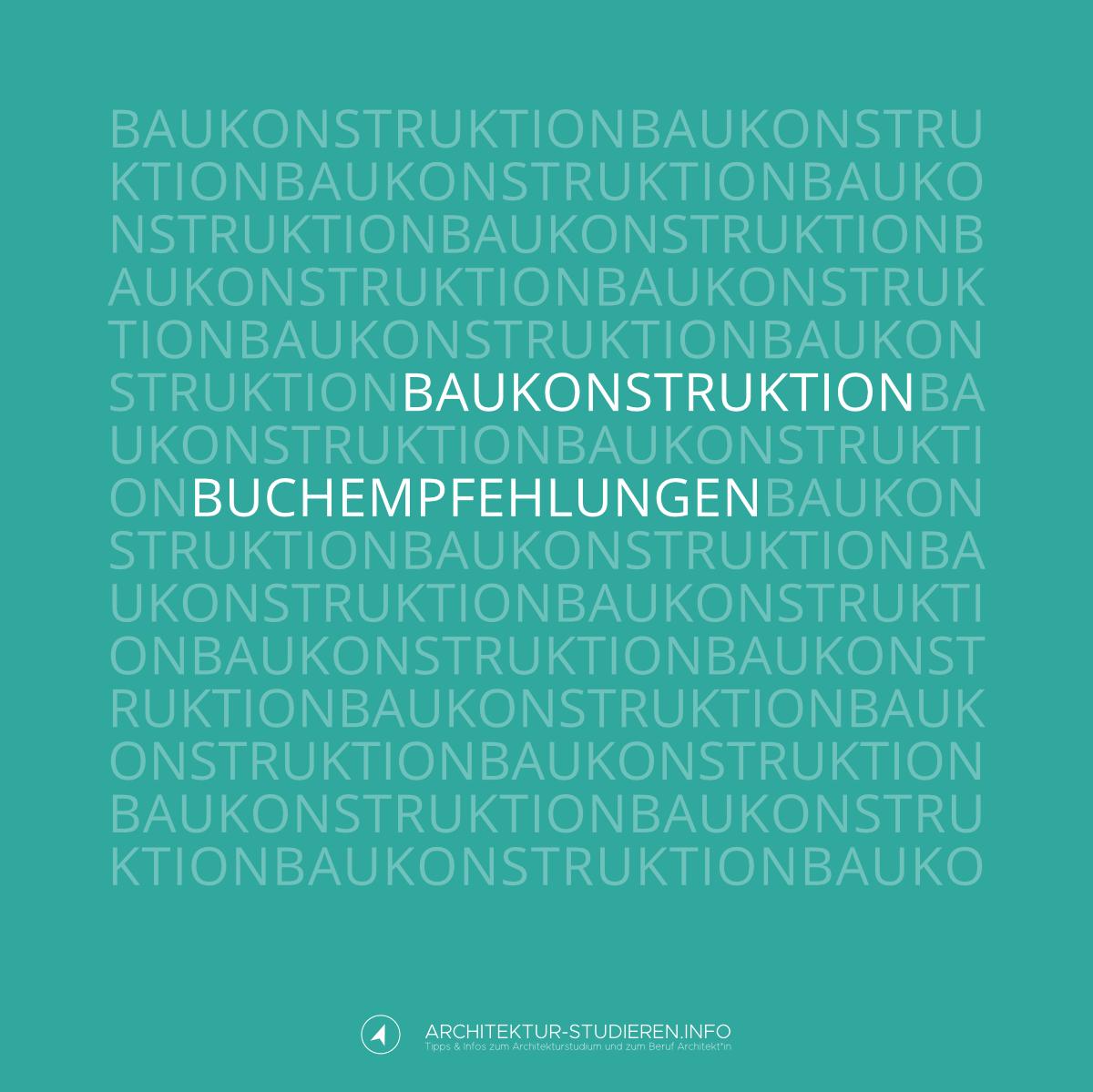 Buchempfehlungen für Architekturstudium und Beruf: Baukonstruktion | © Anett Ring, Architektur-studieren.info