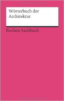 Wörterbuch der Architektur | © Reclam Verlag